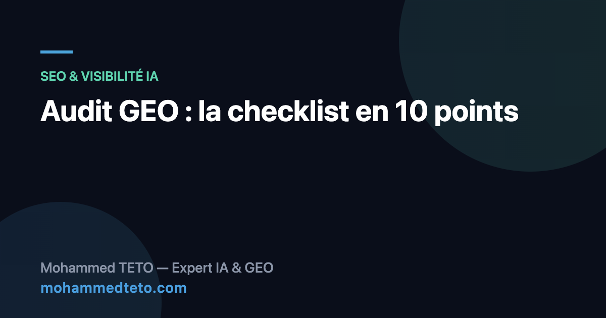 Audit GEO : checklist en 10 points pour être cité par les IA