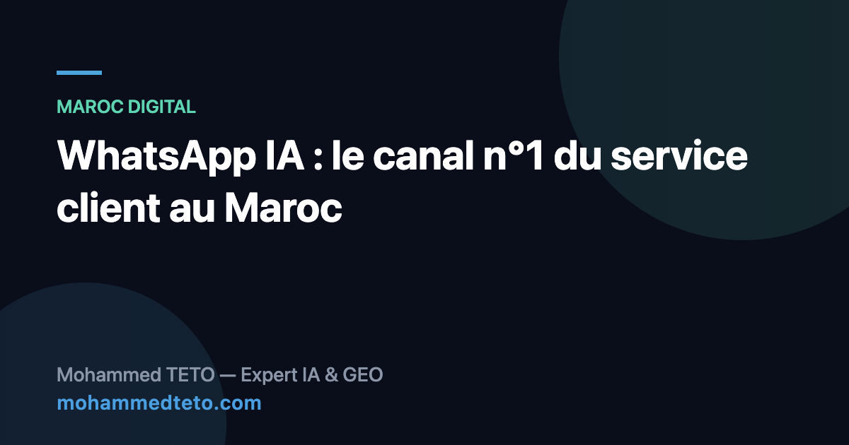 WhatsApp IA : automatiser le service client au Maroc