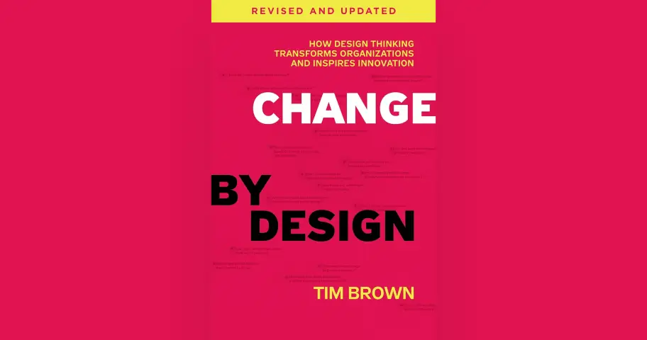 Change by Design: How Design Thinking Transforms Organizations and Inspires Innovation — outil design