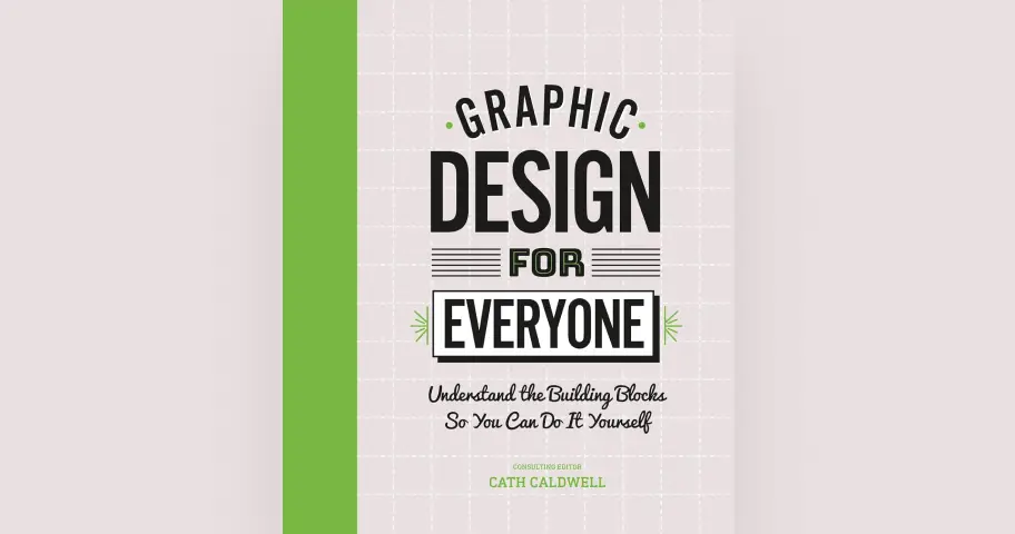 Graphic Design For Everyone: Understand the Building Blocks so You can Do It Yourself — outil design