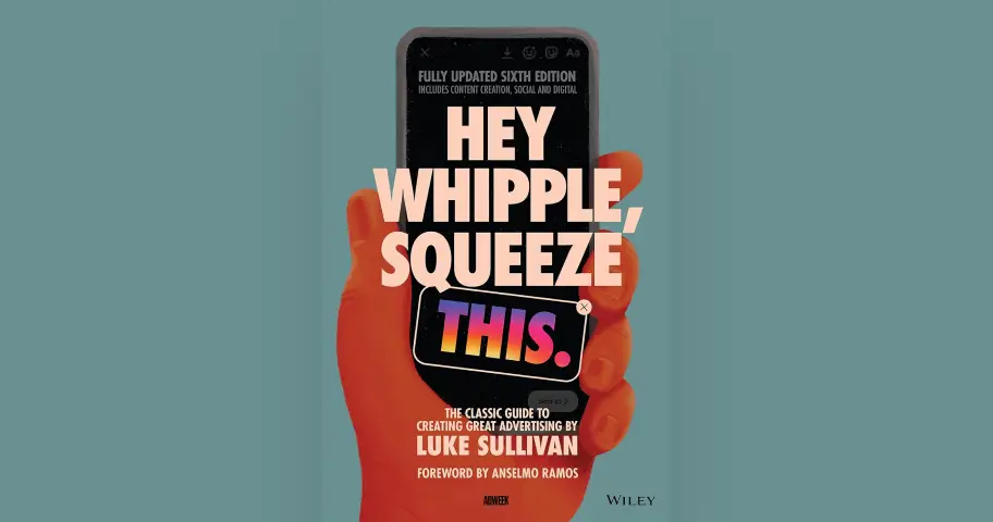 Hey Whipple, Squeeze This: The Classic Guide to Creating Great Advertising — outil design