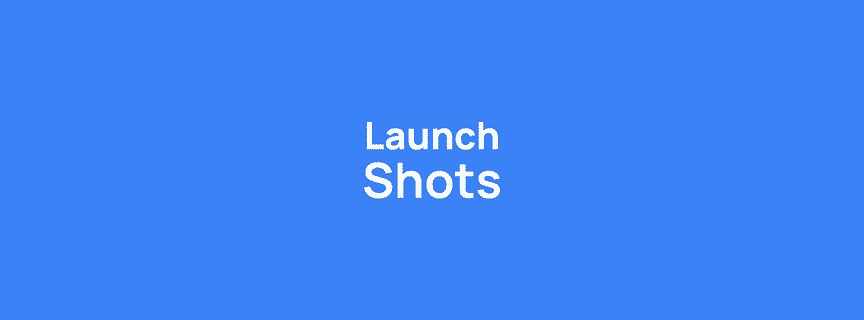 Launch Shots — outil design