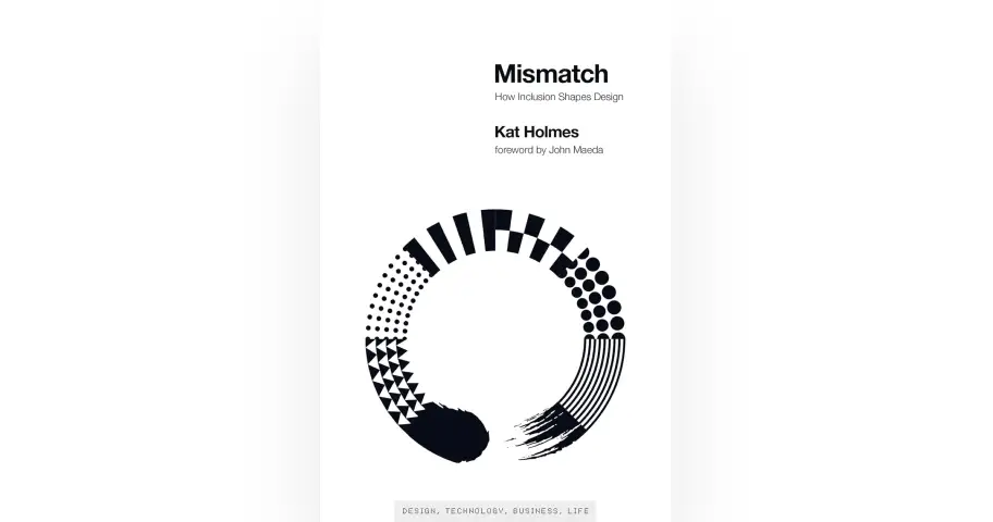 Mismatch: How Inclusion Shapes Design (Simplicity: Design, Technology, Business, Life) — outil design