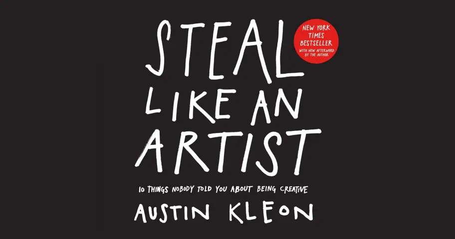 Steal Like an Artist: 10 Things Nobody Told You About Being Creative — outil design
