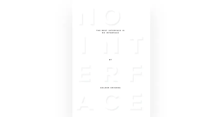 The Best Interface Is No Interface: The simple path to brilliant technology — outil design
