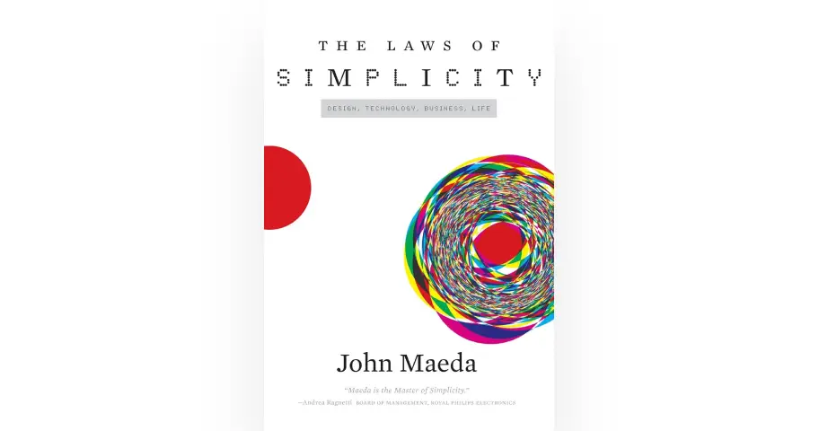 The Laws of Simplicity (Simplicity: Design, Technology, Business, Life) — outil design